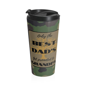 Only the Best Dad's get promoted to Grandpa Stainless Steel Travel Mug - Munchkin Place Shop 